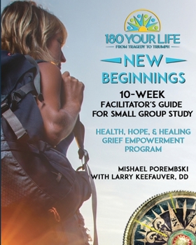 Paperback 180 Your Life New Beginnings: 10-Week Facilitator's Guide for Small Group Study: Part of the 180 Your Life New Beginnings 10-Week Grief Empowerment Book