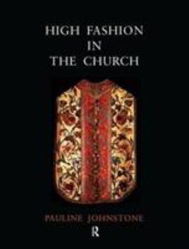 Paperback High Fashion in the Church: The Place of Church Vestments in the History of Art from the Ninth to the Nineteenth Century Book