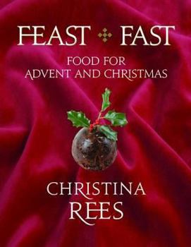 Paperback Feast + Fast: Food for Advent and Christmas Book