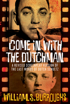 Come in with the Dutchman: A Revised Screenplay Version of The Last Words of Dutch Schultz