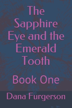 Paperback The Sapphire Eye and the Emerald Tooth Book