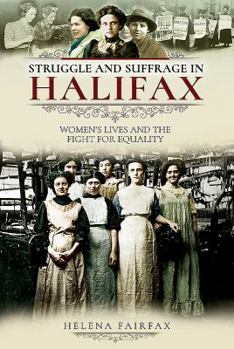 Paperback Struggle and Suffrage in Halifax: Women's Lives and the Fight for Equality Book