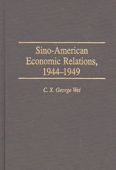 Hardcover Sino-American Economic Relations, 1944-1949 Book