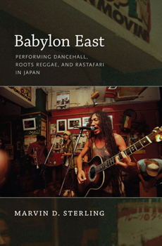 Paperback Babylon East: Performing Dancehall, Roots Reggae, and Rastafari in Japan Book