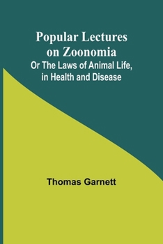 Paperback Popular Lectures on Zoonomia; Or The Laws of Animal Life, in Health and Disease Book