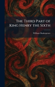 Hardcover The Third Part of King Henry the Sixth Book