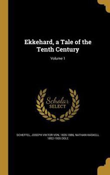 Ekkehard: A Tale Of The Tenth Century, Volume 1 - Book #1 of the Ekkehard