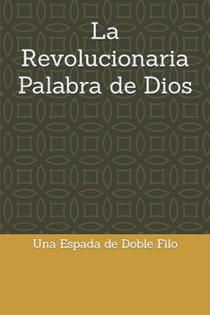 Paperback La Revolucionaria Palabra de Dios: Una Espada de Doble Filo [Spanish] Book