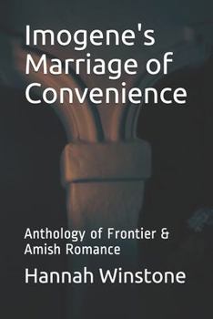 Paperback Imogene's Marriage of Convenience: Anthology of Frontier & Amish Romance Book