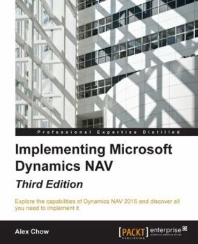 Paperback Implementing Microsoft Dynamics NAV - Third Edition: Implementing Microsoft Dynamics NAV 2016 Book