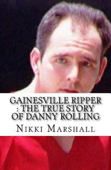 Paperback Gainesville Ripper: The True Story of Danny Rolling Book