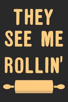 They See Me Rollin': Bake Notebook Blank Line Baking Lover Journal Lined with Lines 6x9 120 Pages Checklist Record Book Funny Baker Take Notes Gift ... Paper Men Women Kids Christmas Gift for Baker