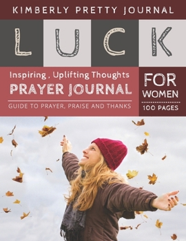 Luck Prayer Journal for Women: prayer journal for anxiety  | Happy Girl Cover Daily Guide for prayer, praise and Thanks Workbook : size 8.5x11 Inches ... Perfect Gifts (Lucky Journal For Women)