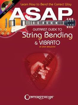 Paperback ASAP Guitarist Guide to String Bending & Vibrato: Learn How to Bend the Correct Way [With CD (Audio)] Book