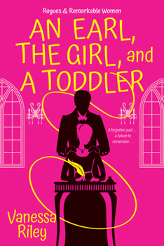 An Earl, the Girl, and a Toddler - Book #2 of the Rogues and Remarkable Women