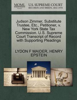 Paperback Judson Zimmer, Substitute Trustee, Etc., Petitioner, V. New York State Tax Commission. U.S. Supreme Court Transcript of Record with Supporting Pleadin Book