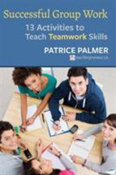 Paperback Successful Group Work: 13 Activities to Teach Teamwork Skills Book