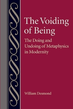 Paperback The Voiding of Being: The Doing and Undoing of Metaphysics in Modernity Book