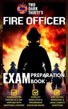 Paperback Two Dark Thirty’s Complete Fire Officer Exam Preparation Book: The Ultimate Study Guide to Master Your Fire Officer I & II Exams Book