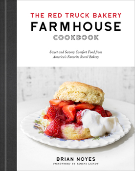 Hardcover The Red Truck Bakery Farmhouse Cookbook: Sweet and Savory Comfort Food from America's Favorite Rural Bakery Book