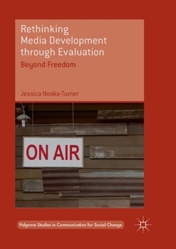 Paperback Rethinking Media Development Through Evaluation: Beyond Freedom Book
