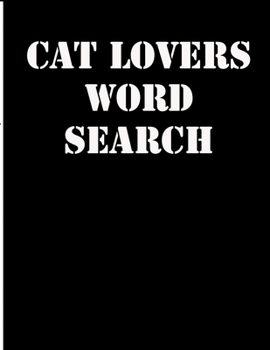 cat lovers word search: large print puzzle book.8,5x11, matte cover,39 animals Activity Puzzle Book for kids ages 6-8 and Book for adults also, with solution