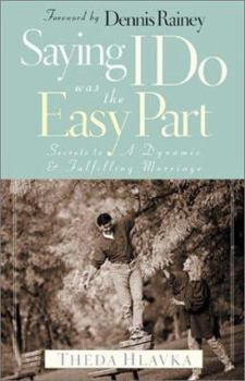 Paperback Saying I Do Was the Easy Part: Secrets to a Dynamic & Fulfilling Marriage Book