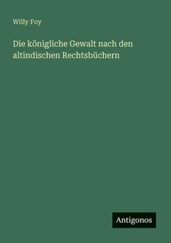 Paperback Die königliche Gewalt nach den altindischen Rechtsbüchern [German] Book