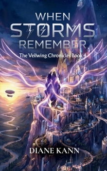 When Storms Remember : The Veilwing Chronicles, book 4