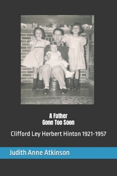 Sharing Family History, A Father Gone Too Soon: Clifford Ley Herbert Hinton 1921-1957