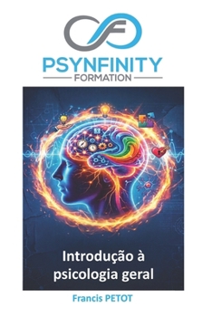 Introdução à psicologia geral: Neurociências, psicologia cognitiva, estruturas clínicas e ergonomia da atividade (Psynfinity Formation) (Portuguese Edition)