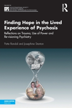 Paperback Finding Hope in the Lived Experience of Psychosis: Reflections on Trauma, Use of Power and Re-Visioning Psychiatry Book