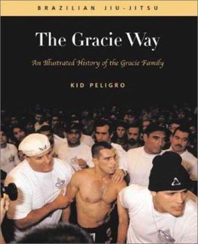 Paperback The Gracie Way: An Illustrated History of the Gracie Family Book