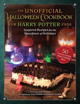 Hardcover The Unofficial Halloween Cookbook for Harry Potter Fans: Inspired Recipes for the Spookiest of Holidays Book