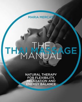 Paperback The Thai Massage: Oriental therapy for flexibility, relaxation and energy balance (The Manual Series) Book