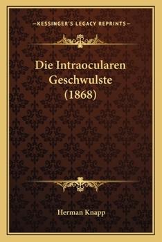 Paperback Die Intraocularen Geschwulste (1868) [German] Book