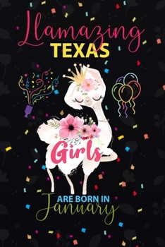 Llamazing Texas Girls are Born in January: Llama Lover journal notebook for Texas Girls who born in January