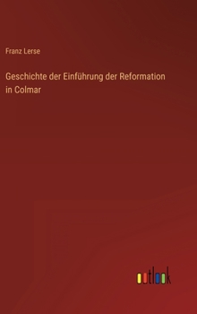 Hardcover Geschichte der Einführung der Reformation in Colmar [German] Book