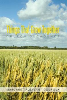 Paperback Things That Grow Together: Church Decadence Book