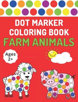 Paperback Dot Marker Coloring Book: Farm Animals Toddlers Activity Book For Paint Daubers Book