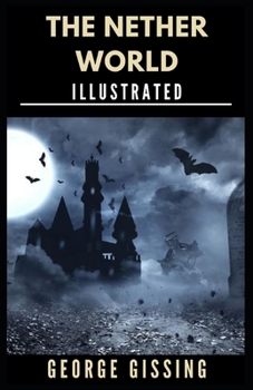 Paperback The Nether World: Illustrated Book