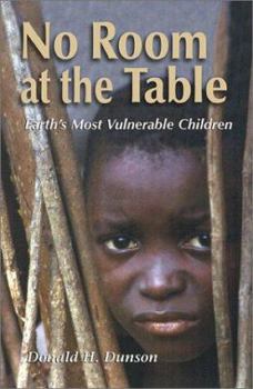 Paperback No Room at the Table: Earth's Most Vulnerable Children Book