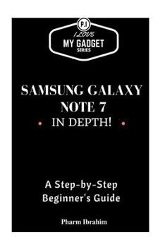 Paperback Samsung Galaxy Note 7 in Depth!: A Step-By-Step Guide Book