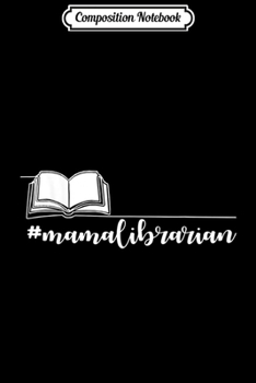 Composition Notebook: Mama Librarian  Journal/Notebook Blank Lined Ruled 6x9 100 Pages