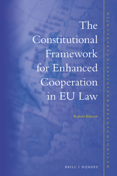 Hardcover The Constitutional Framework for Enhanced Cooperation in EU Law Book