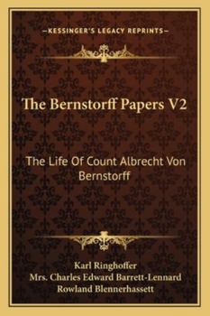 Paperback The Bernstorff Papers V2: The Life Of Count Albrecht Von Bernstorff Book