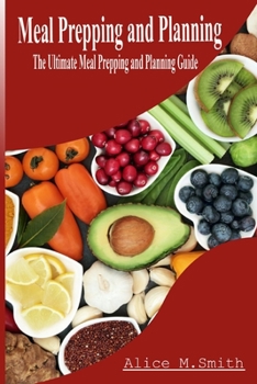 Paperback Meal Prepping and Planning: The Ultimate Meal Prepping and Planning Guide Book