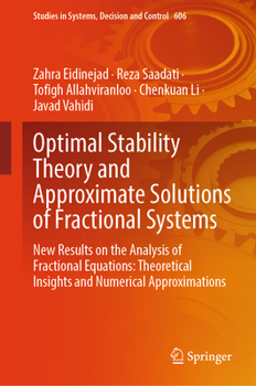 Hardcover Optimal Stability Theory and Approximate Solutions of Fractional Systems: New Results on the Analysis of Fractional Equations: Theoretical Insights an Book