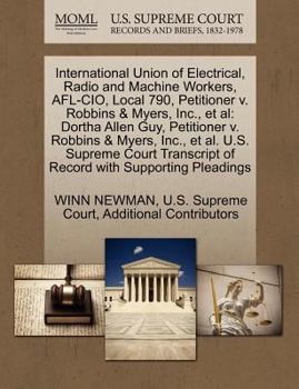 Paperback International Union of Electrical, Radio and Machine Workers, AFL-CIO, Local 790, Petitioner V. Robbins & Myers, Inc., et al: Dortha Allen Guy, Petiti Book