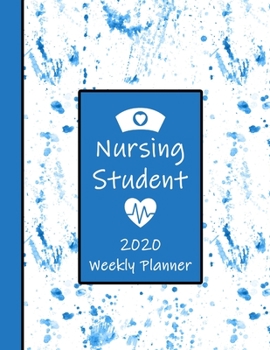 Paperback 2020 Nursing Student Weekly Planner: LPN RN Nurse CNA Education Monthly Daily Class Assignment Activities Schedule Journal Pages Watercolor Paint Spla Book